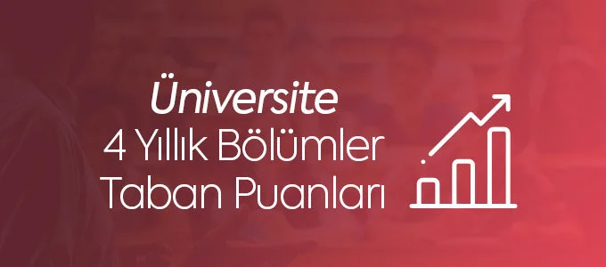 4 Yıllık Bölümler Taban Puanları